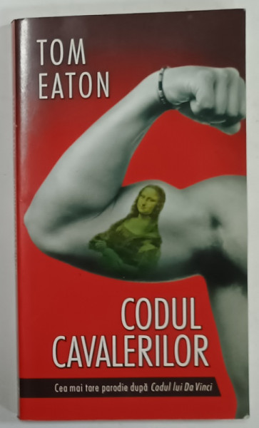 CODUL CAVALERILOR de TOM EATON , CEA MAI TARE PARODIE DUPA ' CODUL LUI DA VINCI ' , 2007