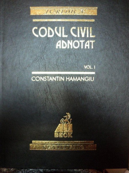 CODUL CIVIL ADNOTAT de CONSTANTIN HAMANGIU,VOL.I-II,1999
