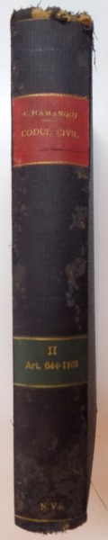 CODUL CIVIL ADNOTAT de C. HAMANGIU, VOLUMUL II (ART. 644-1168), 1925,  VOLUMUL II AL SERIEI