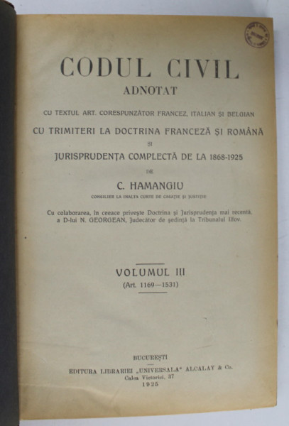 CODUL CIVIL ADNOTAT de C. HAMANGIU, VOLUMUL III (ART. 1169-1531), 1925 LIPSA FRAGMENT COTOR VEZI FOTO,  VOLUMUL III AL SERIEI