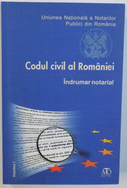 CODUL CIVIL AL ROMANIEI  - INDRUMAR NOTARIAL VOL. I , 2011