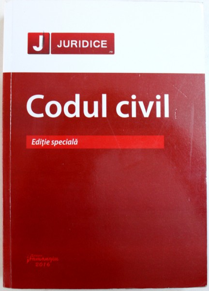 CODUL CIVIL: EDITIE SPECIALA, 2016