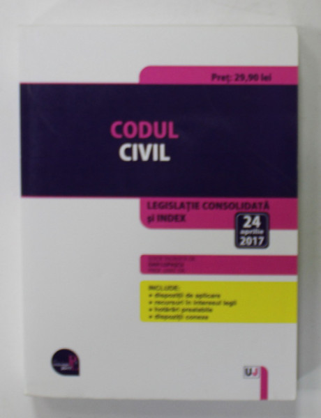 CODUL CIVIL , LEGISLATIE CONSOLIDATA SI INDEX , editie ingrijita de DAN LUPASCU , 24 APRILIE , 2017