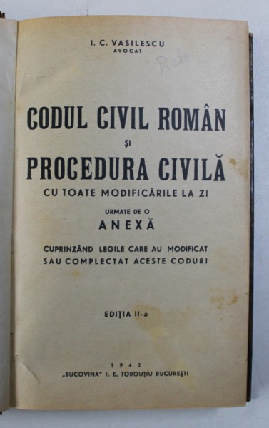 CODUL CIVIL ROMAN SI PROCEDURA CIVILA CU TOATE MODIFICARILE LA ZI , EDITIA II- A de I.C. VASILESCU , 1942