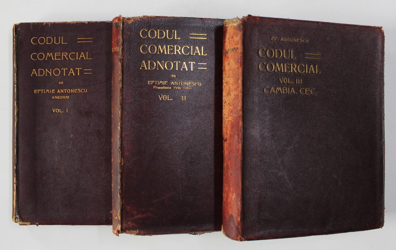 CODUL COMERCIAL ADNOTAT de EFTIMIE ANTONESCU, VOL I-III  1908