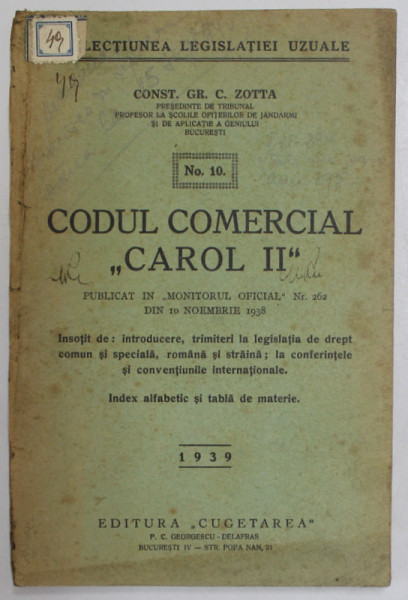 CODUL COMERCIAL CAROL II , PUBLICAT IN MONITORUL OFICIAL NR. 262 DIN 10 NOIEMBRIE 1938 de CONST. GR. C. ZOTTA , 1939