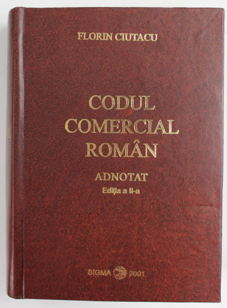 CODUL COMERCIAL ROMAN , ADNOTAT , EDITIE INGRIJITA de FLORIN CIUTACU , 2001