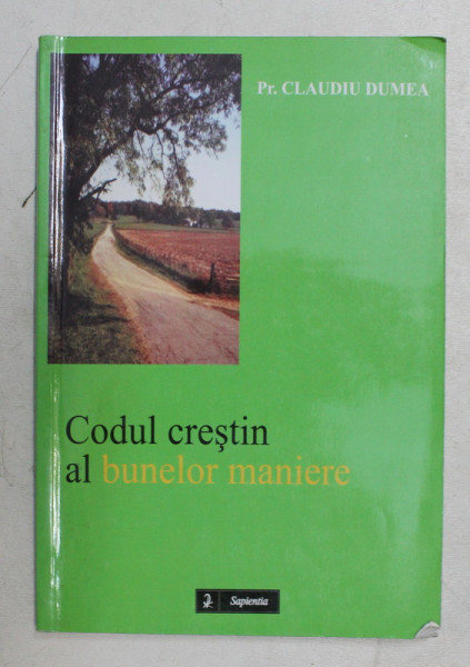 CODUL CRESTIN AL BUNELOR MANIERE de PREOT CLAUDIU DUMEA , 2002