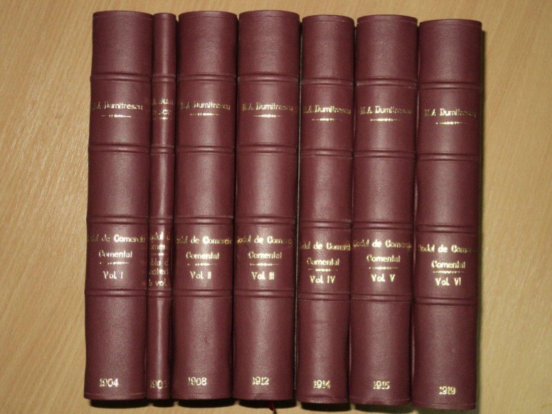 CODUL DE COMERCIU,  7 VOL, COMENTAT DE M. A. DUMITRESCU , BUCURESTI 1904