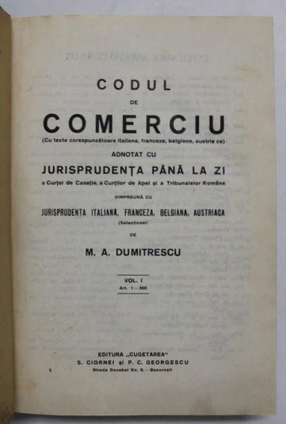 CODUL DE COMERCIU ADNOTAT CU JURISPRUDENTA PANA LA ZI de M.A . DUMITRESCU , VOLUMUL I -1926