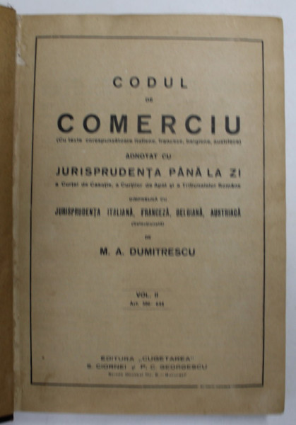 CODUL DE COMERCIU ADNOTAT CU JURISPRUDENTA PANA LA ZI de M.A. DUMITRESCU , VOLUMUL II - ART. 306 - 644 , 1926