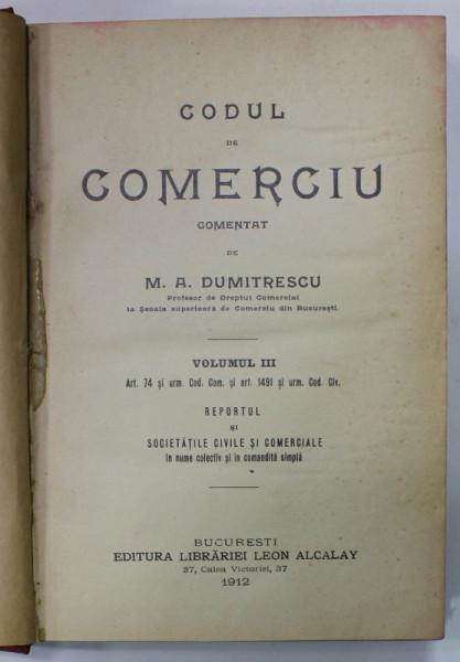 CODUL DE COMERCIU , comentat de M.A DUMITRESCU , VOLUMUL III , 1912