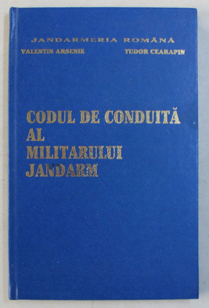 CODUL DE CONDUITA AL MILITARULUI JANDARM de VALENTIN ARSENIE si TUDOR CEARAPIN , 1996