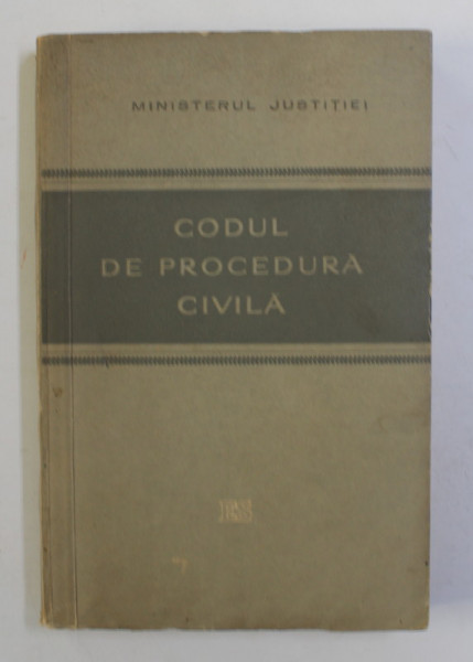 CODUL DE PROCEDURA CIVILA , CU MODIFICARILE PANA LA DATA DE  1 IUNIE 1958 , URMAT DE O ANEXA  DE ACTE LEGISLATIVE , 1958
