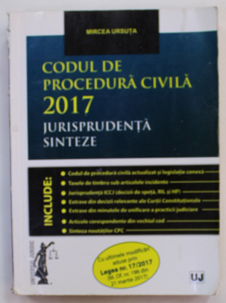 CODUL DE PROCEDURA CIVILA , JURISPRUDENTE , SINTEZE , de MIRCEA URSUTA , 2017