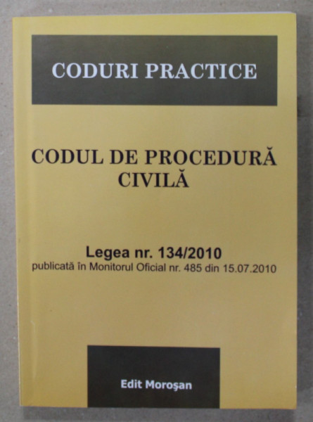 CODUL DE PROCEDURA CIVILA , LEGEA NR. 134 / 2010