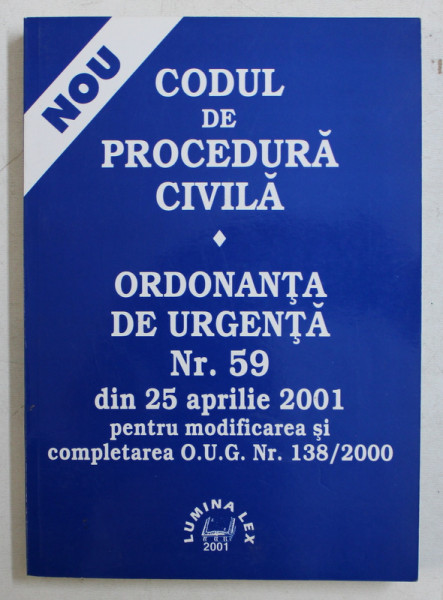 CODUL DE PROCEDURA CIVILA - ORDONANTA DE URGENTA NR .  59 DIN 25 APRILIE 2001 , APARUTA 2001