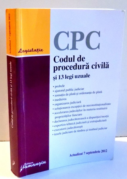 CODUL DE PROCEDURA CIVILA SI 13 LEGI UZUALE  , EDITIA A XX-A , 2012