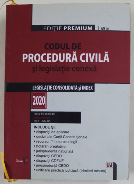 CODUL DE PROCEDURA CIVILA SI LEGISLATIE CONEXA , LEGISLATIE CONSOLIDATA S INDEX , EDITIE PREMIUM , INGRIJITA de DAN LUPASCU , 2020, PREZINTA SUBLINIERI