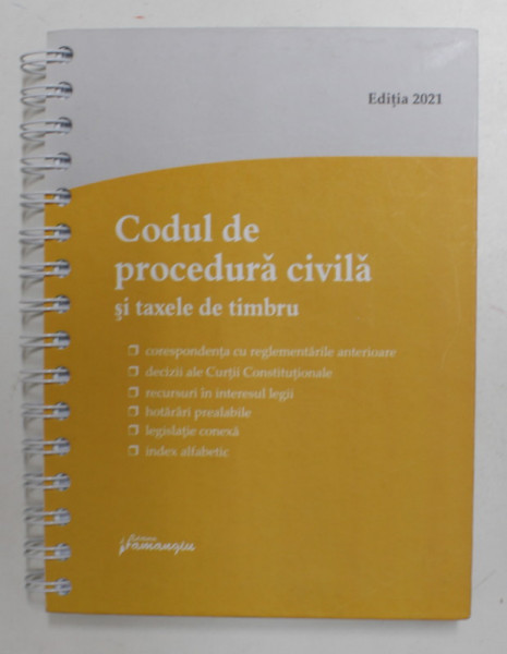 CODUL DE PROCEDURA CIVILA SI TAXELE DE TIMBRU , EDITIE 2021