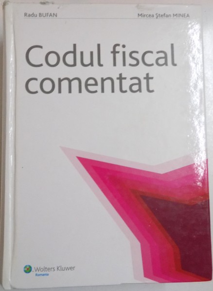 CODUL FISCAL COMENTAT de RADU BUFAN si MIRCEA STEFAN MINEA , 2008