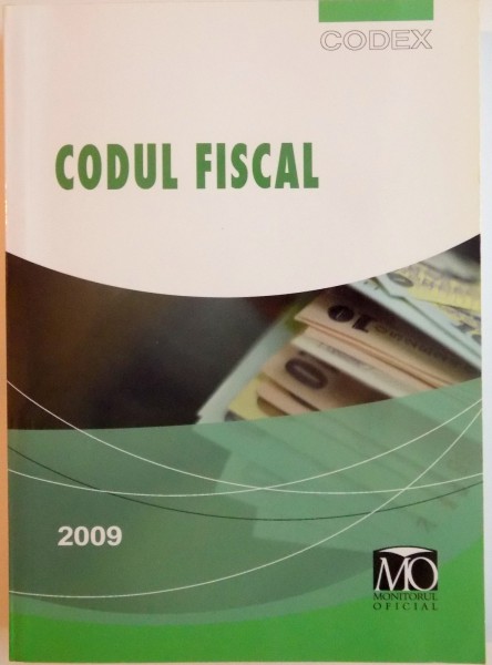 CODUL FISCAL, EDITIA FEBRUARIE 2009, REVAZUTA SI ADAUGITA, 2009