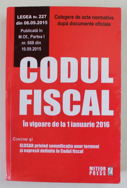 CODUL FISCAL IN VIGOARE DE LA 1 IANUARIE 2016 , APARUTA 2015