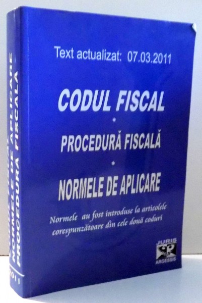 CODUL FISCAL - PROCEDURA FISCALA - NORMELE DE APLICARE de CONSTANTIN CRISU , 2011