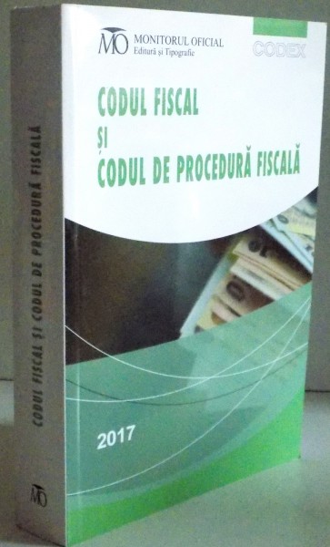 CODUL FISCAL SI CODUL DE PROCEDURA FISCALA EDITIA A V A REV. 2017