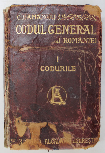 CODUL GENERAL AL ROMANIEI ( 1856 - 1907 ) , VOLUMUL I : CODURILE de C. HAMANGIU, 1907