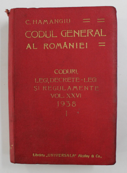 CODUL GENERAL AL ROMANIEI-C. HAMANGIU  VOL 26 PARTEA 1  1938