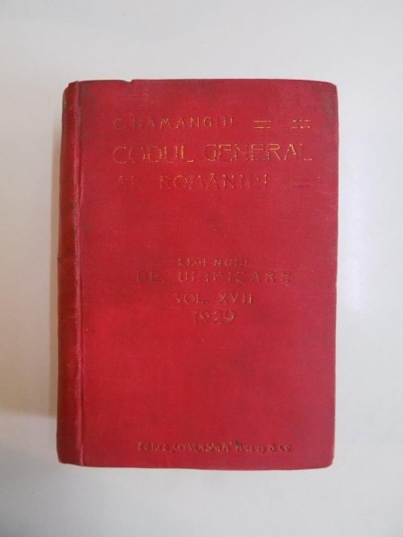 CODUL GENERAL AL ROMANIEI. LEGI UZUALE de C. HAMANGIU,  VOL 17  1929