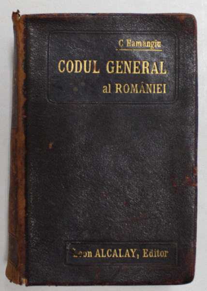 CODUL GENERAL AL ROMANIEI , VOLUMUL I de CONST. HAMANGIU , 1900