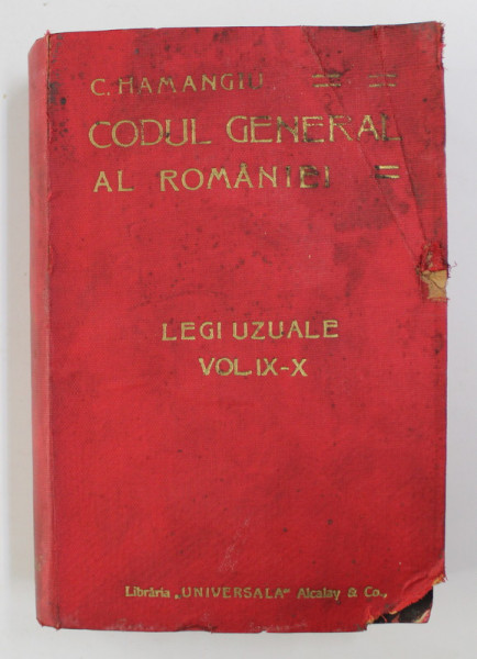 CODUL GENERAL AL ROMANIEI.LEGI UZUALE-C. HAMANGIU  VOL 9 SI VOL 10