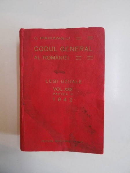 CODUL GENERAL AL ROMANIEI.LEGI UZUALE de C. HAMANGIU,  VOL 30, PARTEA 4  1942