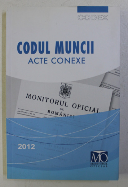 CODUL MUNCII - ACTE CONEXE , EDITIA IANUARIE 2012