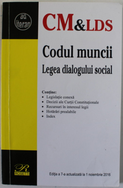 CODUL MUNCII . LEGEA DIALOGULUI SOCIAL NR. 62 / 2011 , APARUTA 2016 , PREZINTA INSEMNARI SI SUBLINIERI *