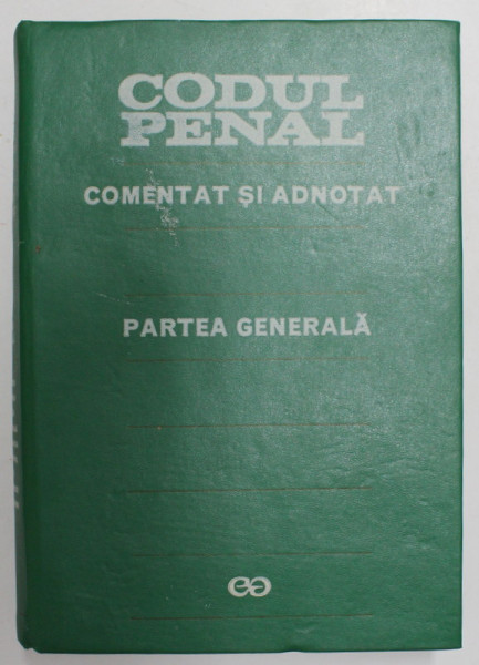 CODUL PENAL AL REPUBLICII SOCIALISTE ROMANIA.PARTEA GENERALA  1972