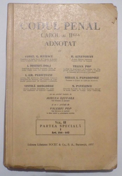 CODUL PENAL CAROL AL - II - LEA ADNOTAT de G. RATESCU , I. IONESCU DOLJ , I. GR. PERIETEANU , VINTILA DONGOROZ , H. AZNAVORIAN , TRAIAN POP , MIHAIL I. PAPADOPOLU , N. PAVELESCU , VOL. II PARTEA SPECIALA , 1937