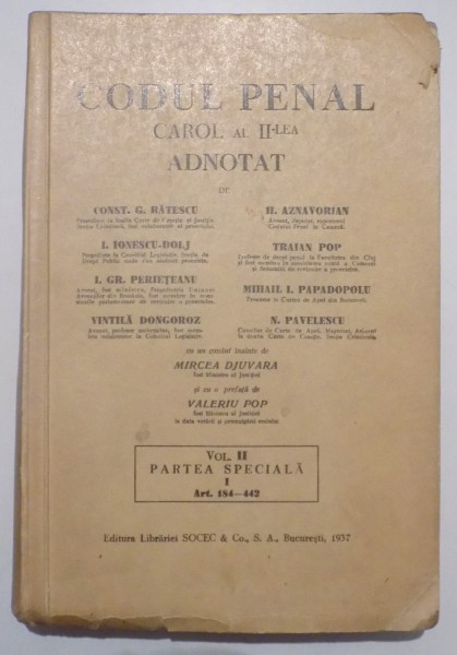 CODUL PENAL CAROL AL - II - LEA ADNOTAT de G. RATESCU , I. IONESCU DOLJ , I. GR. PERIETEANU , VINTILA DONGOROZ , H. AZNAVORIAN , TRAIAN POP , MIHAIL I. PAPADOPOLU , N. PAVELESCU , VOL. II PARTEA SPECIALA , 1937
