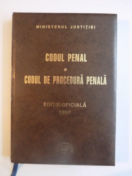 CODUL PENAL , CODUL DE PROCEDURA PENALA 1997