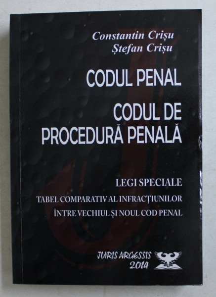 CODUL PENAL , CODUL DE PROCEDURA PENALA de CONSTANTIN CRISU si STEFAN CRISU , 2014