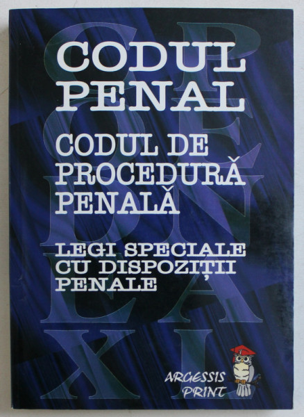 CODUL PENAL  - CODUL DE PROCEDURA PENALA  - LEGI SPECIALE CU DISPOZITII PENALE de STEFAN CRISU si ELENA DENISA CRISU , 2002
