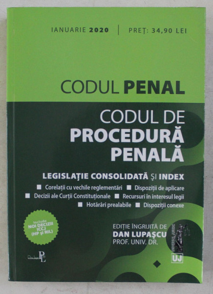 CODUL PENAL , CODUL DE PROCEDURA PENALA , LEGISLATIE CONSOLIDATA SI INDEX , editie ingrijita de DAN LUPASCU , 2020