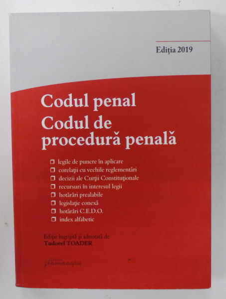 CODUL PENAL .CODUL DE PROCEDURA PENALA SI LEGILE DE PUNERE IN APLICARE , de TUDOREL TOADER , ACTUALIZAT LA DATA DE 27 SEPTEMBRIE , 2019