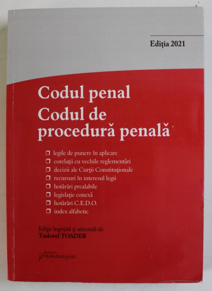 CODUL PENAL , CODUL DE PROCEDURA PENALA SI LEGILE DE PUNERE IN APLICARE , editie ingrijita de TUDOREL TOADER , ACTUALIZATA  LA 8 IANUARIE 2021 , PREZINTA SUBLINIERI *