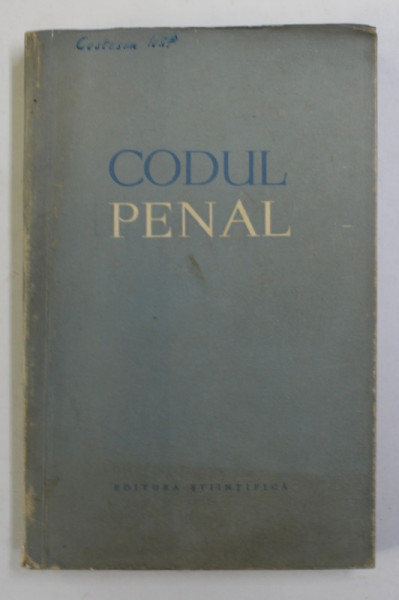 CODUL PENAL ...CU MODIFICARILE  PANA LA DATA DE 1 DECEMBRIE 1960 ..., APARUTA 1960