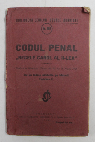 CODUL PENAL ' REGELE CAROL AL II- LEA ' - CU  INDICE ALFABETIC PE MATERII , 1936