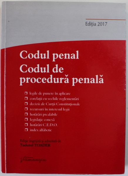 CODUL PENAL SI CODUL DE PROCEDURA PENALA , editie ingrijita de TUDOREL TOADER , ACTUALIZAT LA 20 MARTIE 2017 , PREZINTA SUBLINIERI SI INSEMNARI *