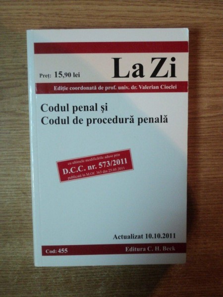 CODUL PENAL SI CODUL DE PROCEDURA PENALA , LA ZI , ACTUALIZAT OCTOMBRIE 2011 , Bucuresti 2011